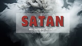 Satan Will Take What He Can Get - Pastor Bruce Mejia