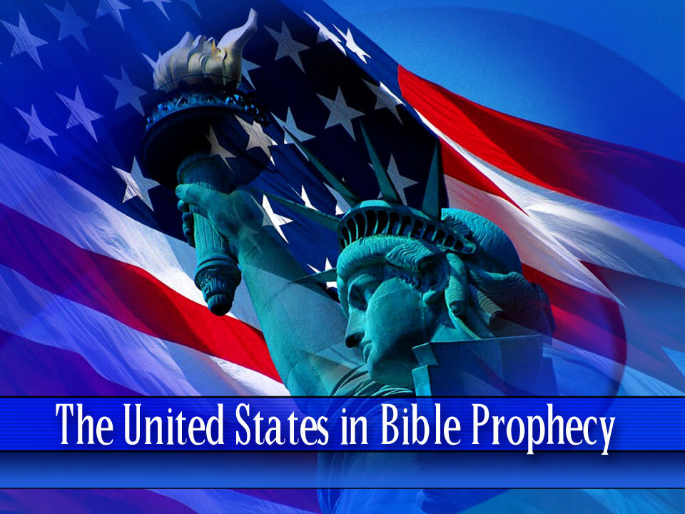 17 - The United States in Bible Prophecy