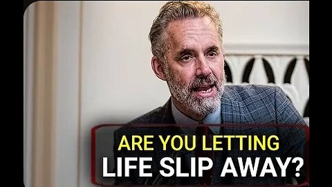 Stop Wasting Opportunities: Jordan Peterson on Reclaiming Your Life