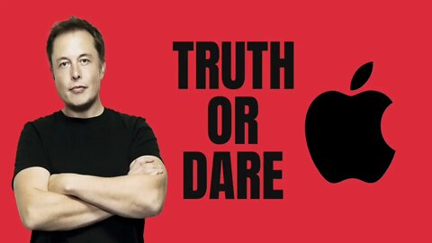 Elon v. Apple - Truth Or Dare