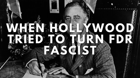 When Hollywood Tried to Turn FDR Fascist