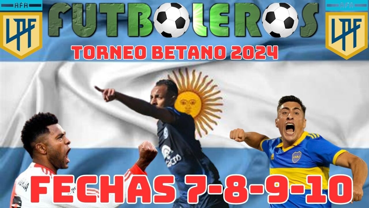 Torneo Betano 2024-fechas 7-8-9-10-Liga Profesional del Futbol Argentino