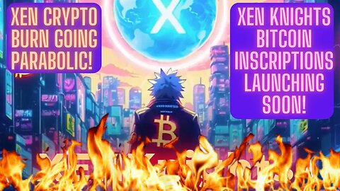 XEN Crypto BURN Going Parabolic! XEN KNIGHTS Bitcoin Inscriptions Launching Soon!