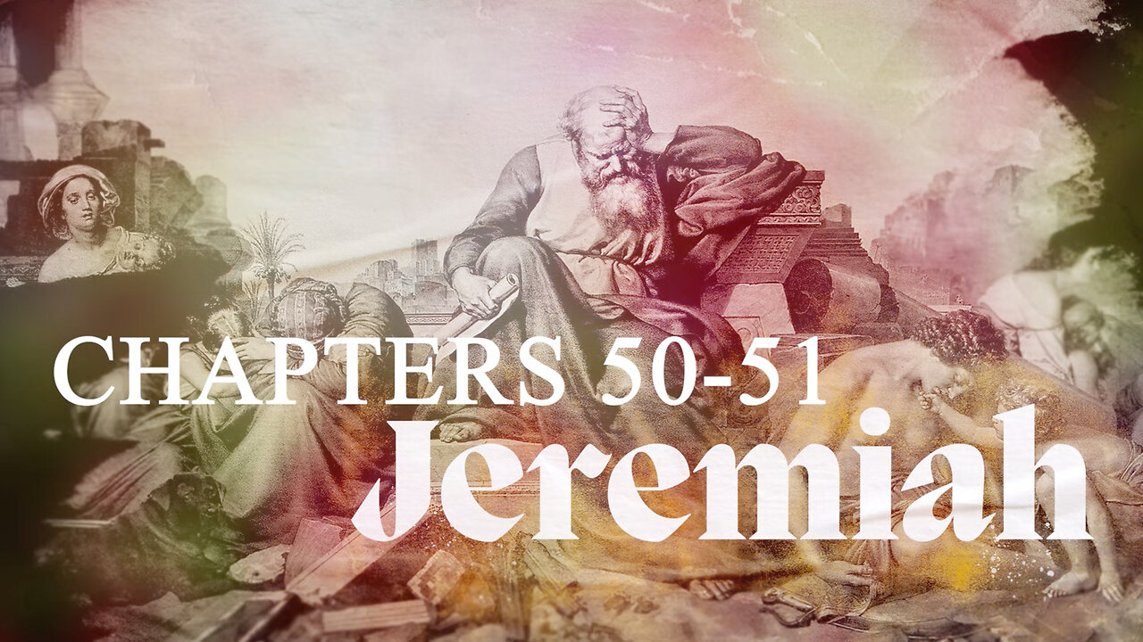 Jeremiah 50-51 - Babylon is at War!