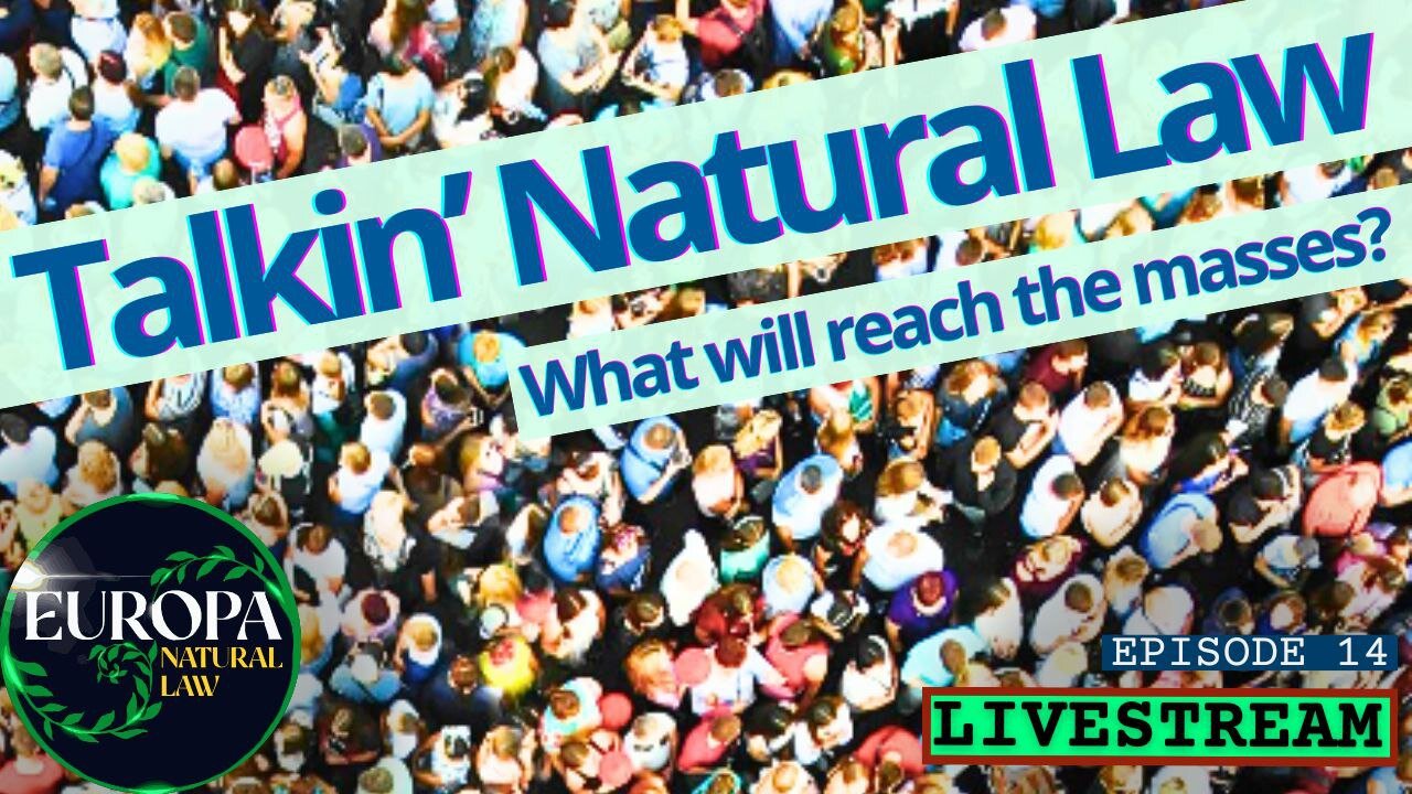 Talkin' Natural Law - How Can We Reach The Masses? (Livestream Europa Natural Law 14)