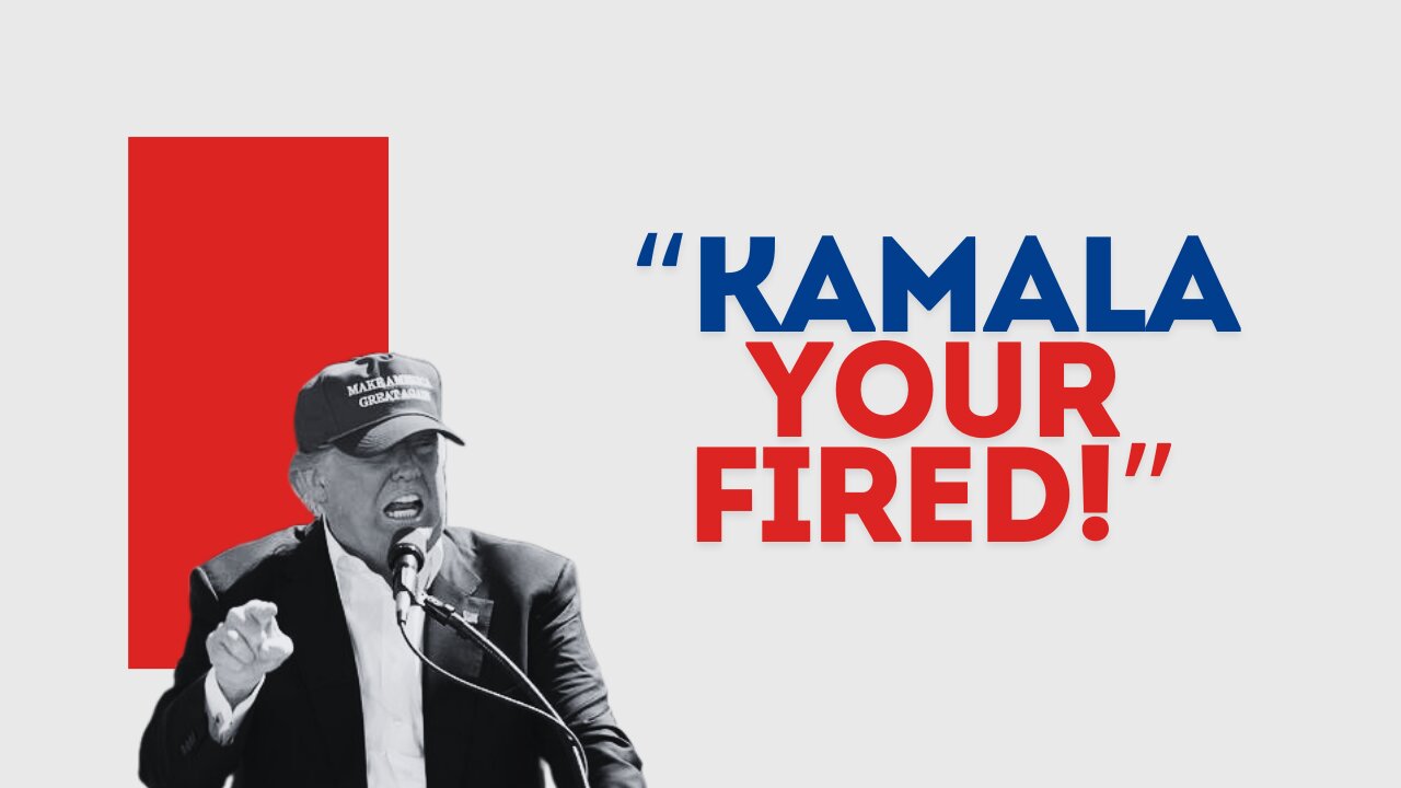 Trump: 'Kamala, You're Fired, Get Out Of Here!'