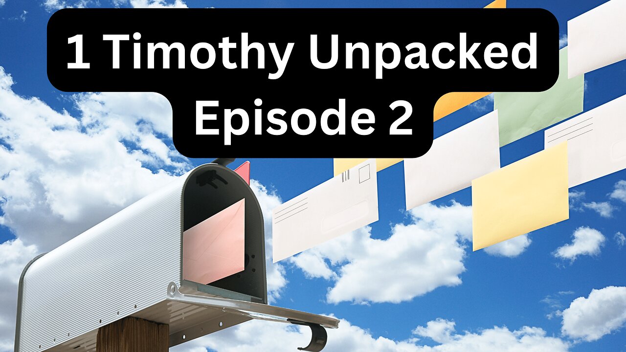 Reading Paul's Mail - 1 Timothy Unpacked - Episode 2: In Accordance With The Prophecies