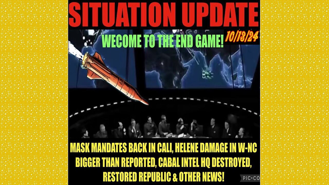 SITUATION UPDATE 10/13/24 - Cabal Intel Hq Destroyed, Mask Mandates In Cali, W-Nc Destruction...