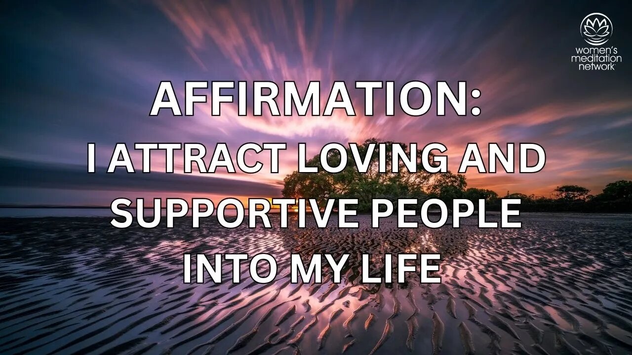 I Attract Loving And Supportive People Into My Life // Affirmation for Women