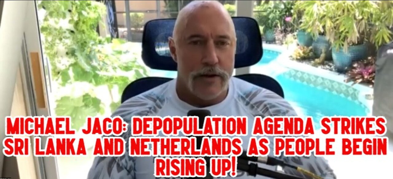 Michael Jaco: Depopulation agenda strikes Sri Lanka and Netherlands as people begin rising up!