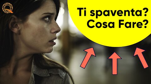 😨 Ti spaventa? Cosa fare?