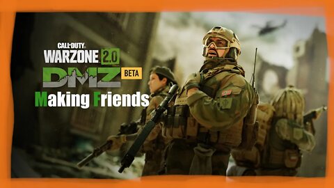 Making Friends and playing nice Call of Duty DMZ episode 3