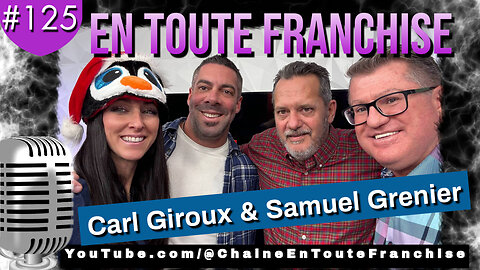 En toute franchise #125 - Réflexions de Noël et de 2024 à 2025 - Avec Samuel Grenier & Carl Giroux