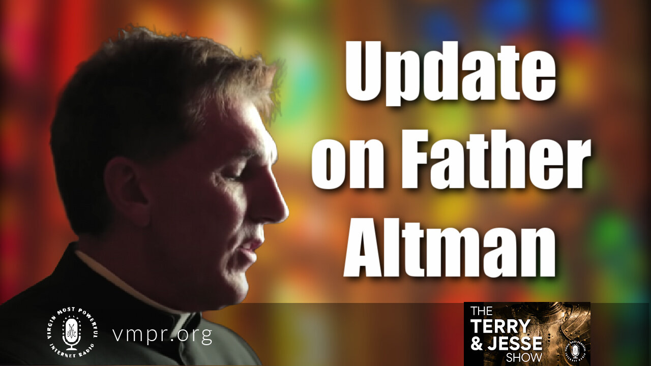 12 Jul 21, The Terry and Jesse Show: Update on Father Altman