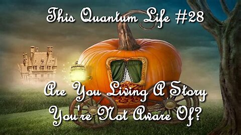 This Quantum Life #28 - Are You Living a Story You're Not Aware Of?