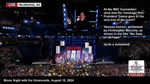 2024 - 08-12 - 'Neesun Dorma' - the secrete message President Trump gave at the 2024 RNC