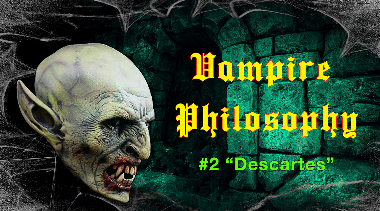 Vampire Philosophy #2 "Descartes"