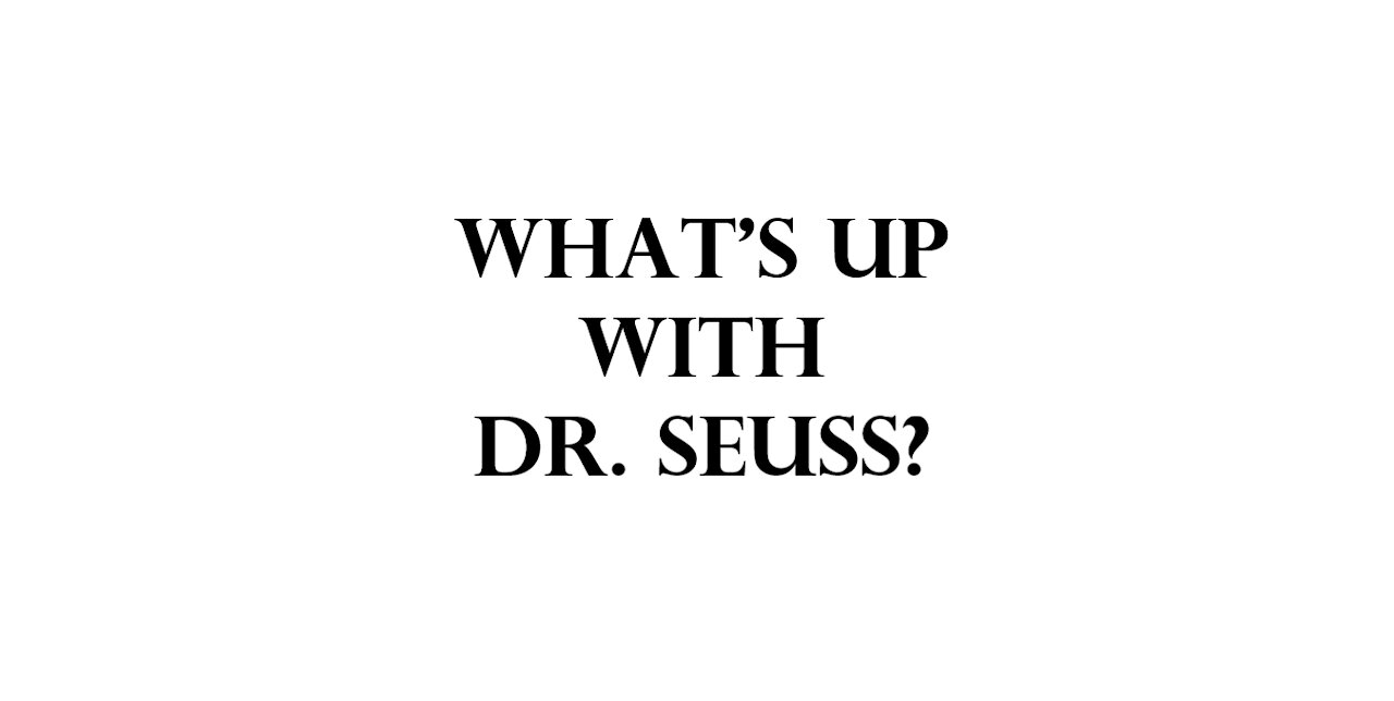 What's up with Dr. Seuss?