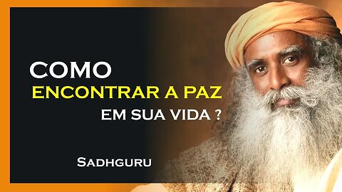 COMO VOCÊ POD ENCONTRAR A PAZ EM SUA VIDA, SADHGURU DUBLADO 2023