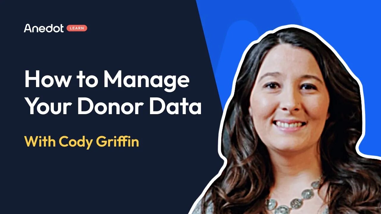 Anedot Learn: How to Manage your Donor Data with Cody Griffin