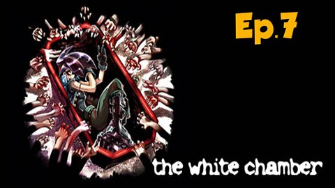 The White Chamber[Ep.7]THE DOC HEAD MOVING-Full Playthrough w/Tailsly