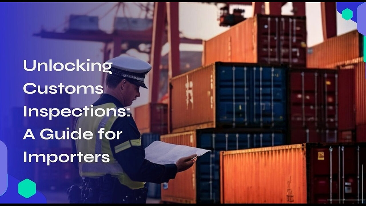 Decoding Customs Inspections: Ensuring Compliance and Safe International Trade