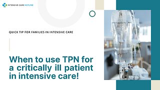 When to Use TPN for a Critically Ill Patient in Intensive Care!