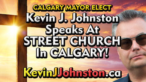 Kevin J Johnston Speaks To Calgary Street Church with Artur Pawlowski