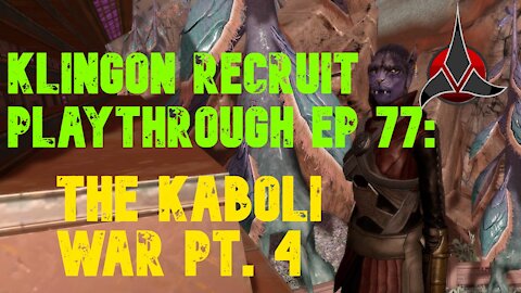 Klingon Recruit Playthrough EP 77: The Kaboli War Part 4