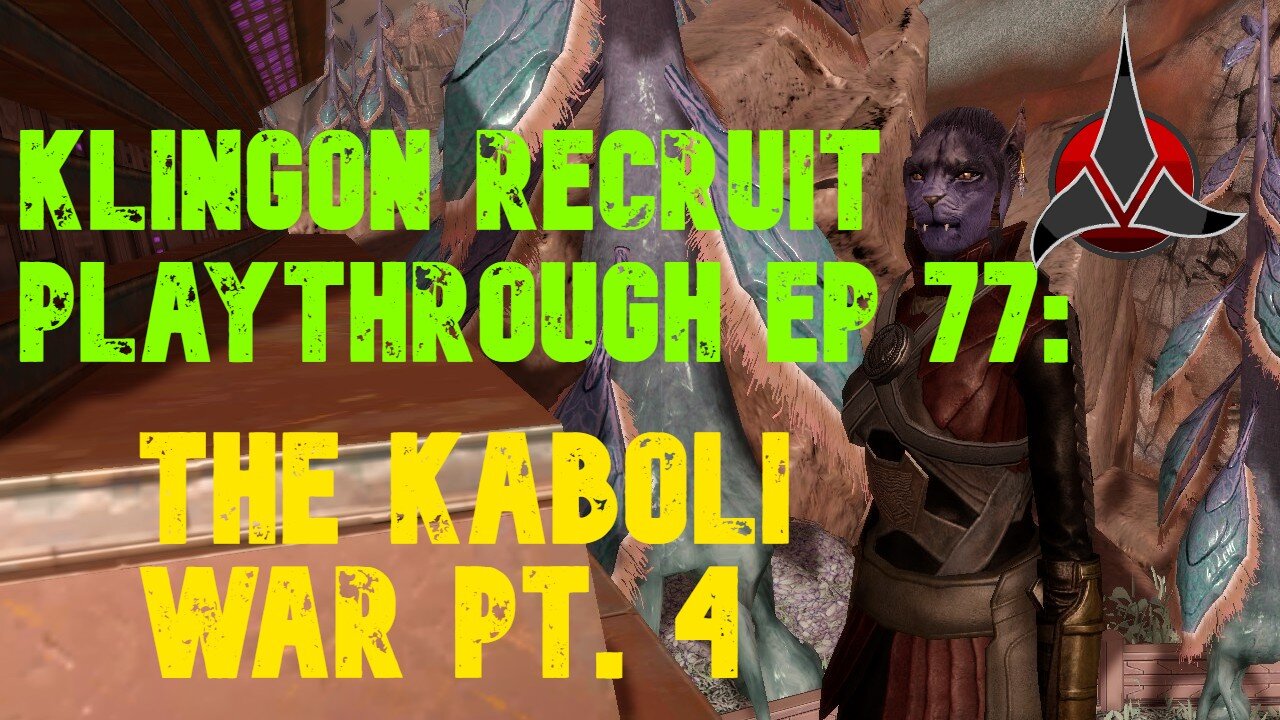Klingon Recruit Playthrough EP 77: The Kaboli War Part 4