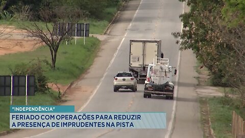 "Independência": Feriado com Operações para Reduzir a Presença de Imprudentes na Pista.