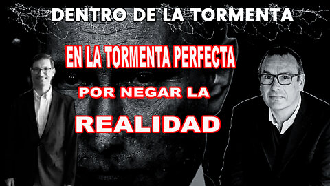 En la Tormenta Perfecta por Negar la Realidad