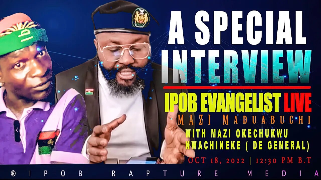 Special LIVE Interview With Mazi Maduabuchi ( IPOB EVANGELIST ) Host : DE GENERAL | OCT 18, 2022