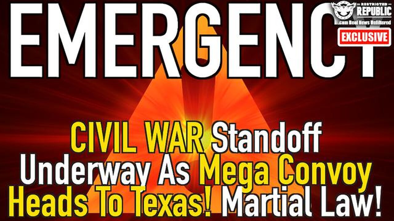 EMERGENCY! CIVIL WAR STANDOFF UNDERWAY AS MEGA CONVOY HEADS TO TEXAS! MARTIAL LAW?