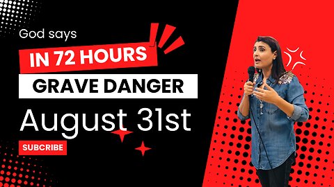 God Says In 72 Hours ! Grave Danger, August 31st 2024