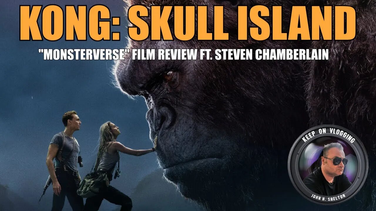 Kong: Skull Island (2017) - Review!! Featuring: Steven Chamberlain #Monsterverse #FilmReview