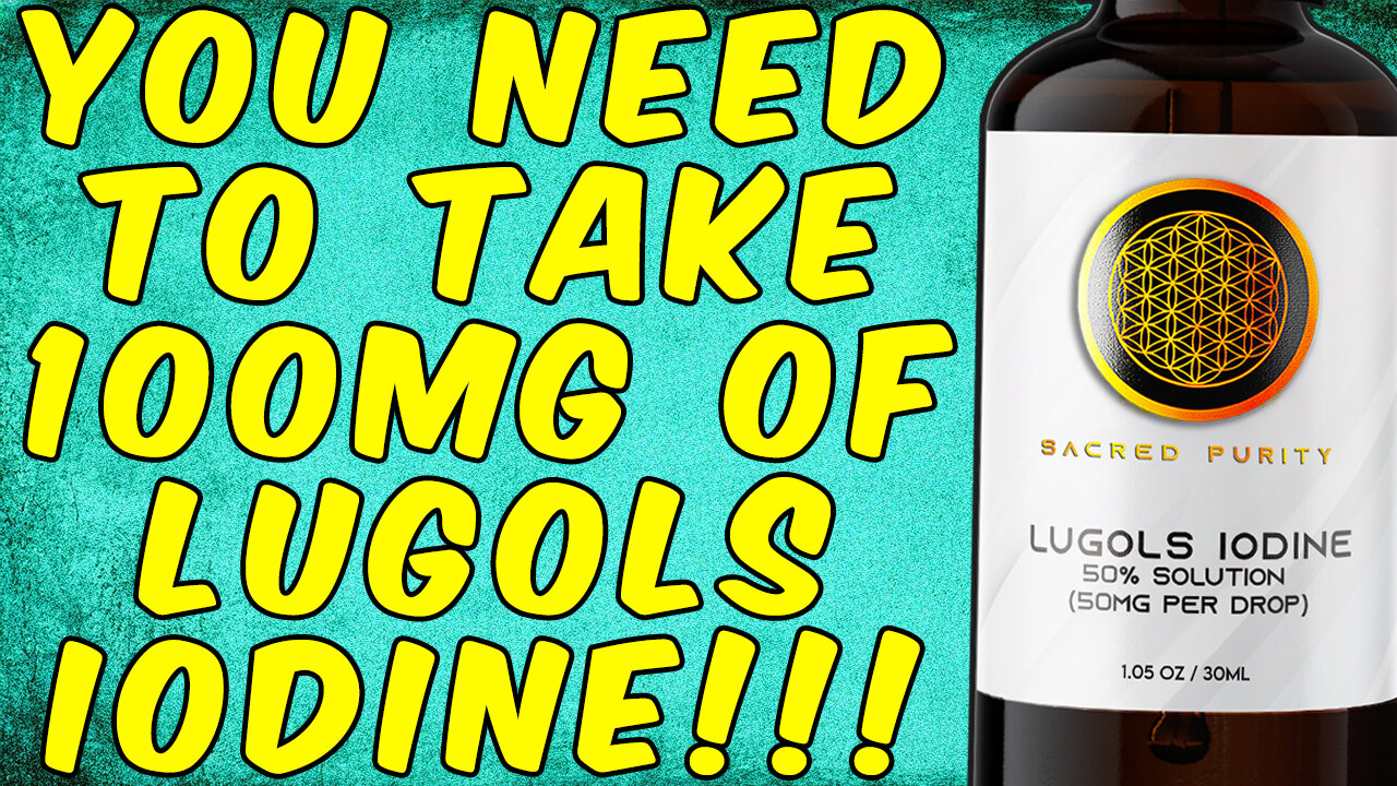 Why You NEED To Take 100mg of LUGOL'S IODINE!