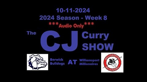 10-11-2024 - ***AUDIO ONLY*** - The CJ Curry Show - 2024 Season Week 8