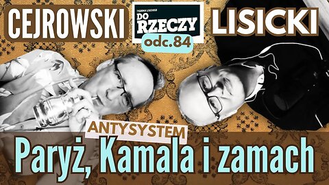 Paryż, Kamala i "nie było żadnego zamachu" - Cejrowski i Lisicki - Antysystem 84 z 2024/7/31