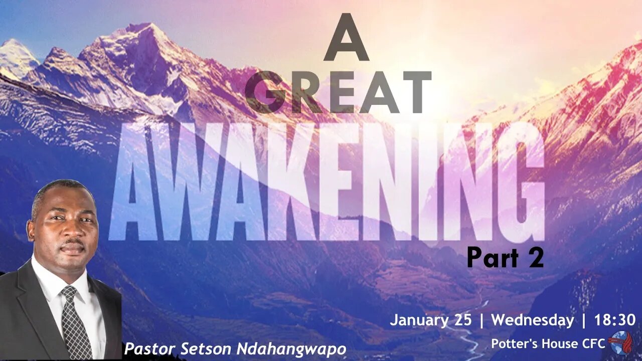 WEDNESDAY SERVICE PM | Pst Setson Ndahangwapo | THE GREAT AWAKENING 2 | 18:30 | 25 Jan 23