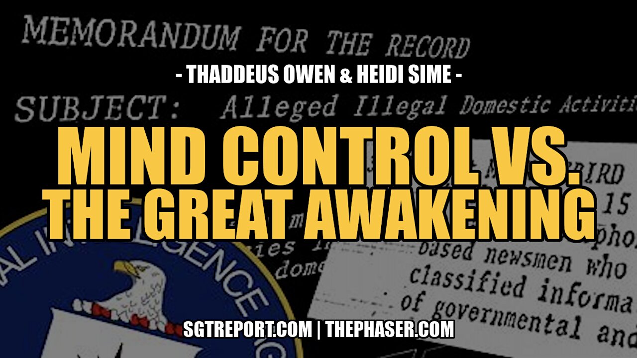 MIND CONTROL vs. THE GREAT AWAKENING - Thaddeus Owen & Heidi Sime