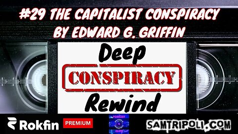 Deep Conspiracies Rewind 29 The Capitalist Conspiracy By Edward G. Griffin