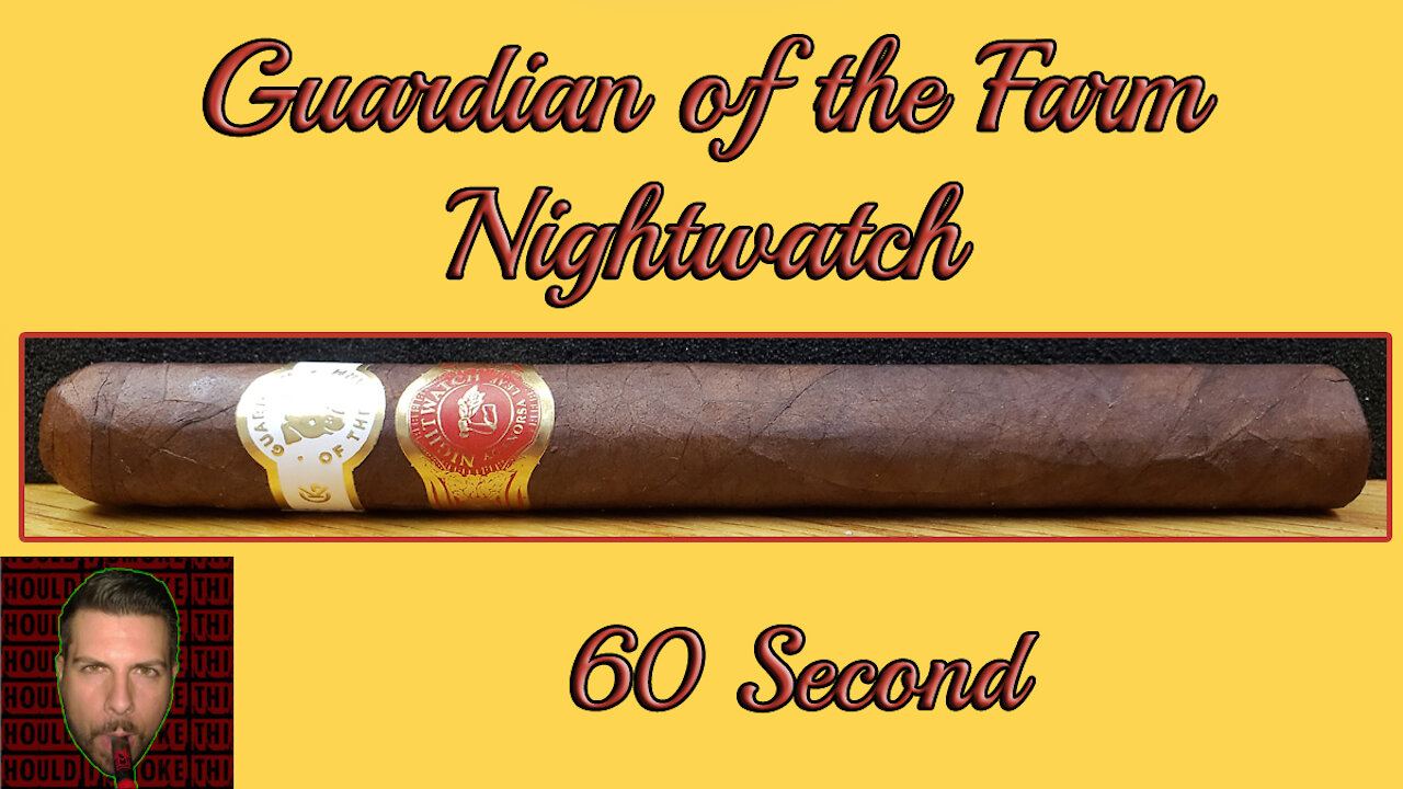 60 SECOND CIGAR REVIEW - Guardian of the Farm Nightwatch - Should I Smoke This