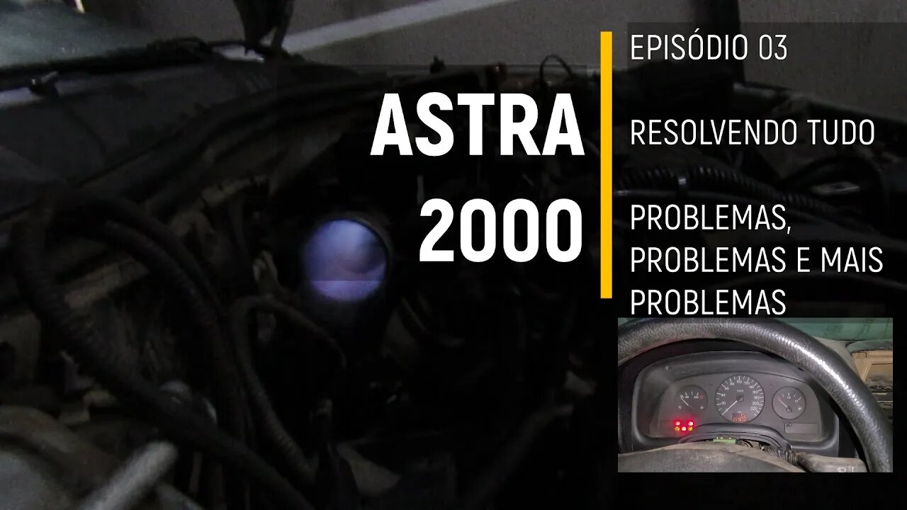 ASTRA 2000 do Leilão - UMA HORA de Problemas, problemas e mais problemas - Episódio 03