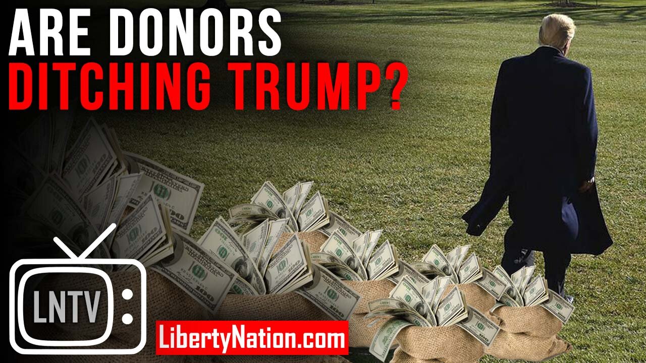 Are Donors Ditching Trump? – LNTV – WATCH NOW!