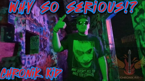 Why So Serious? by Chronik Kid (OFFICIAL VIDEO)