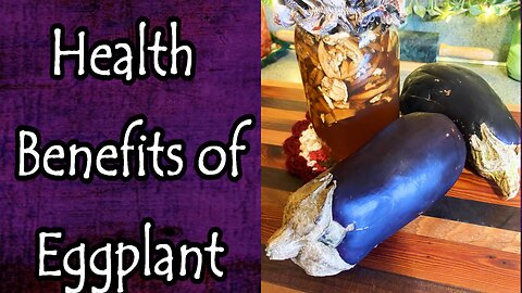 Benefits of Eggplant