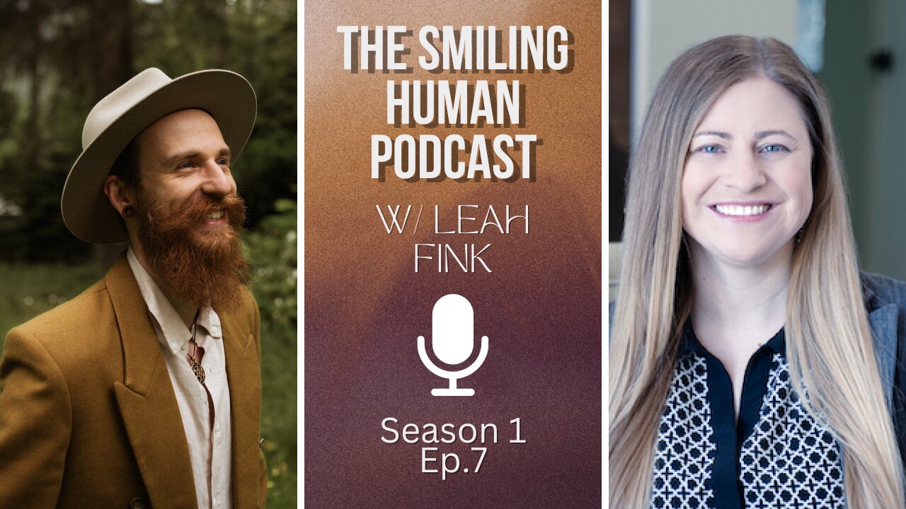 Power, Awareness, and The Evolution of Systems w/ Leah Fink - The Smiling Human Podcast S1E7