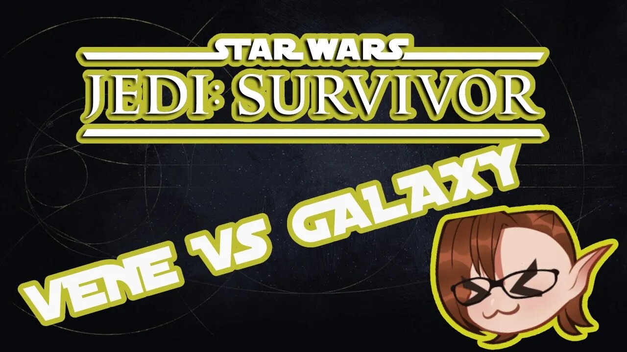 Vene VS the Galaxy: Jedi Survivor!