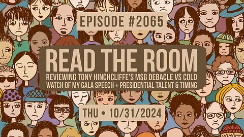 Owen Benjamin | #2065 Read The Room - Reviewing Tony Hinchcliffe's MSG Debacle Vs Cold Watch Of My Gala Speech + Presidential Talent & Timing